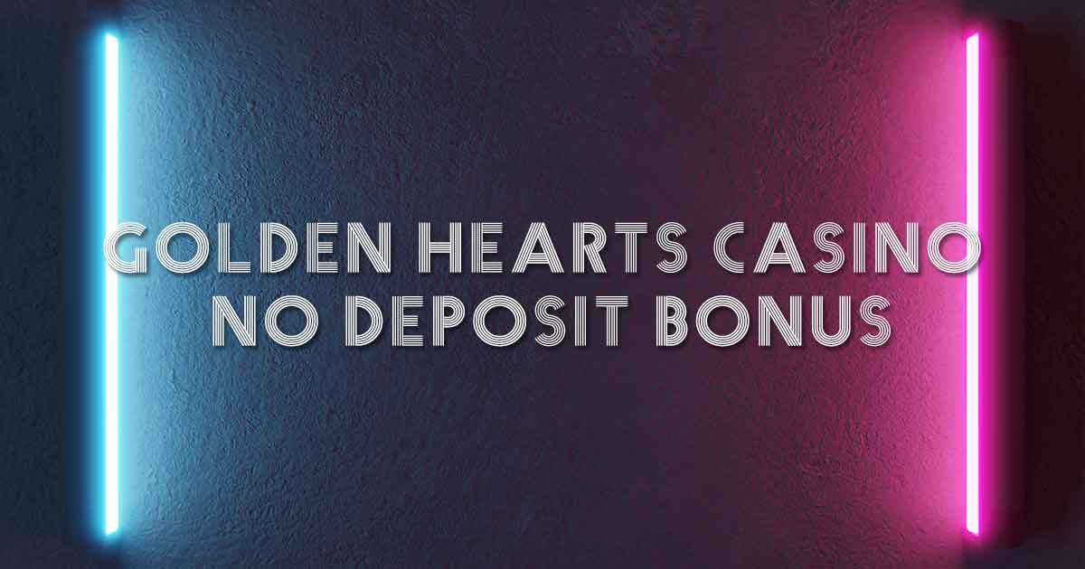 golden hearts casino no deposit bonus