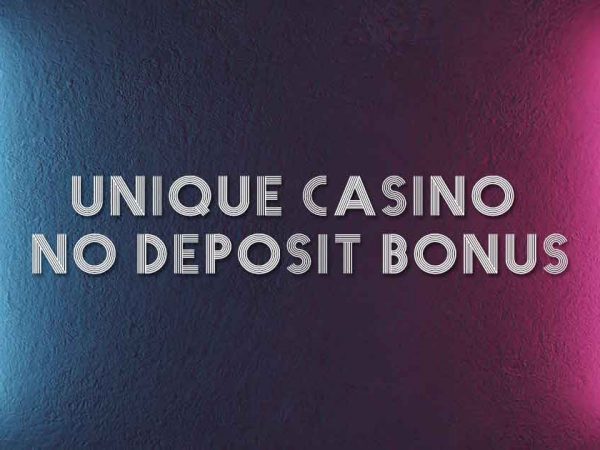 unique casino no deposit bonus