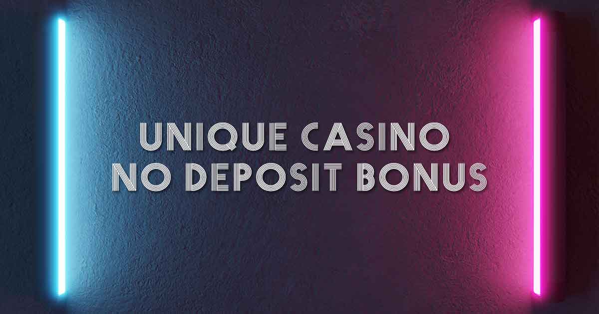 unique casino no deposit bonus