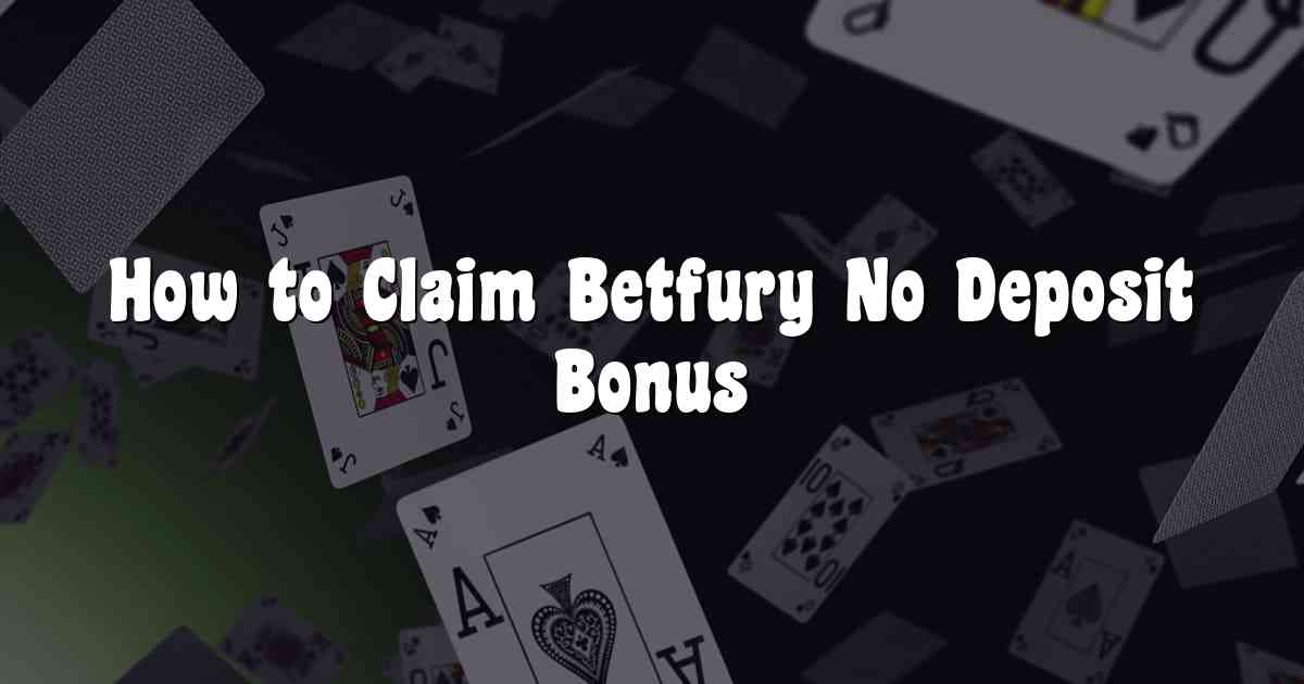 How to Claim Betfury No Deposit Bonus
