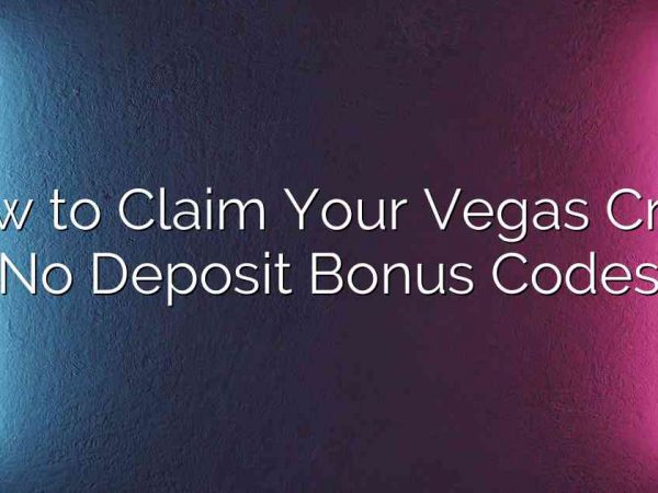 How to Claim Your Vegas Crest No Deposit Bonus Codes