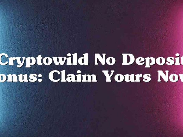 Cryptowild No Deposit Bonus: Claim Yours Now!