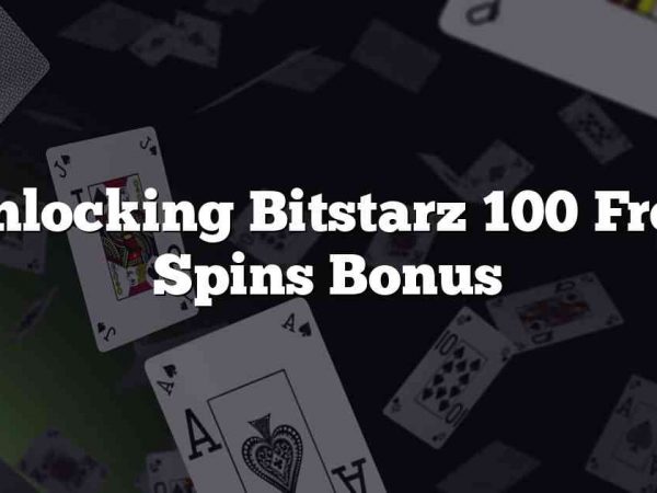 Unlocking Bitstarz 100 Free Spins Bonus