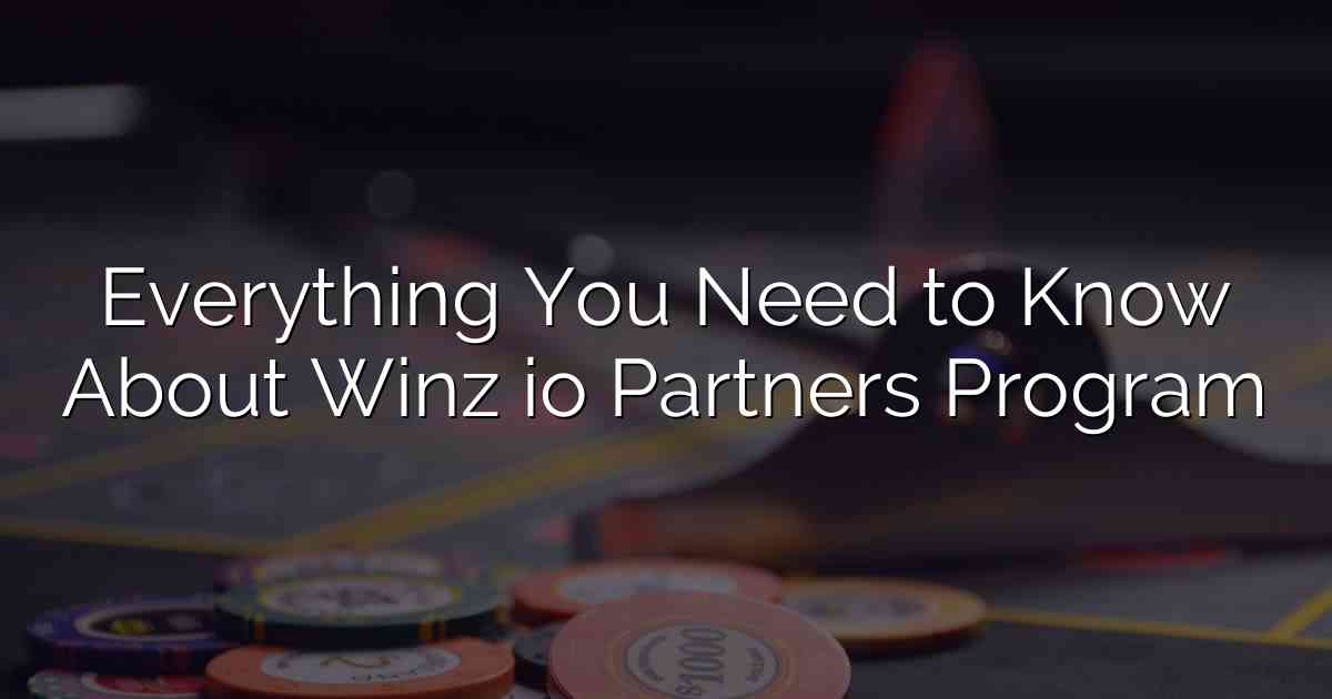 Everything You Need to Know About Winz io Partners Program