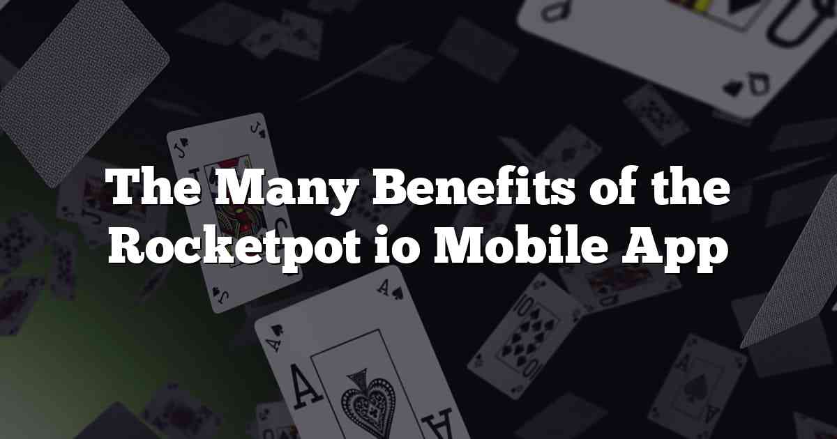 The Many Benefits of the Rocketpot io Mobile App