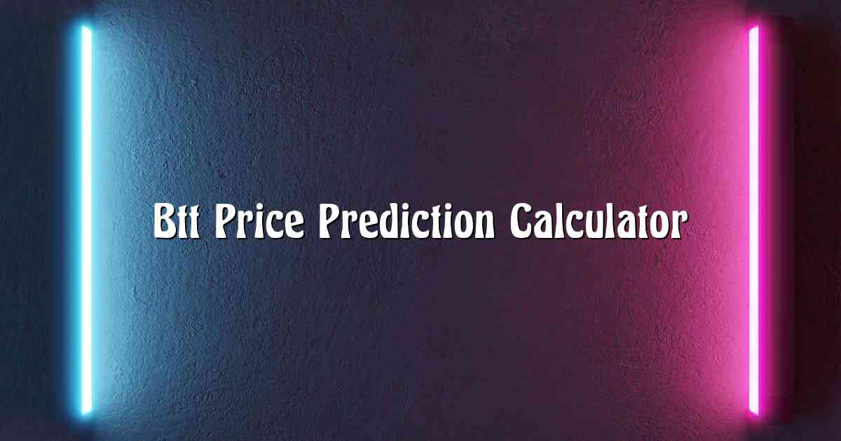Btt Price Prediction Calculator