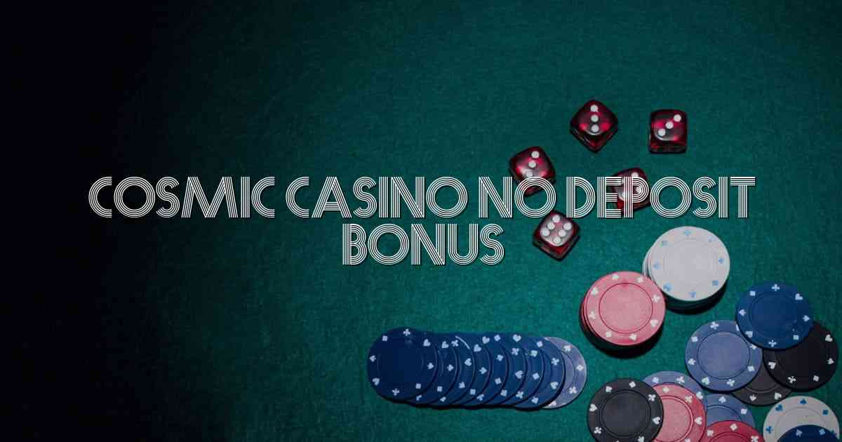 Cosmic Casino No Deposit Bonus
