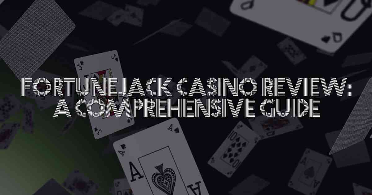 FortuneJack Casino Review: A Comprehensive Guide