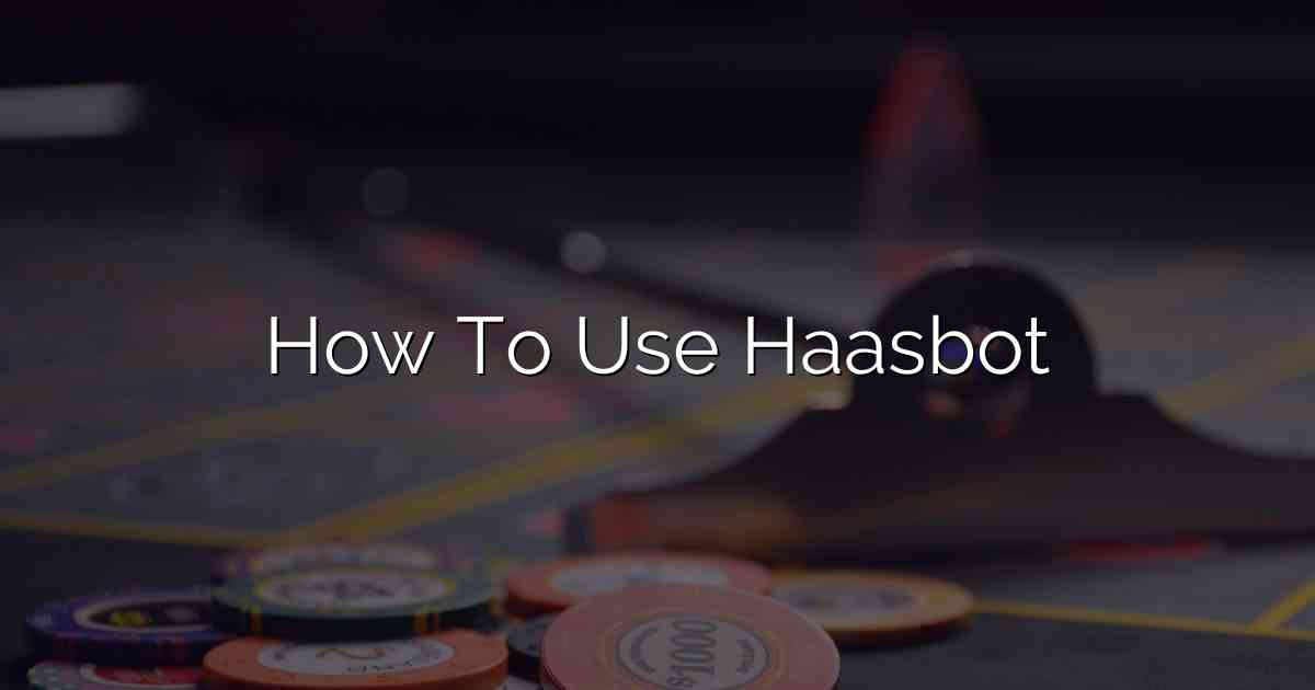 How To Use Haasbot