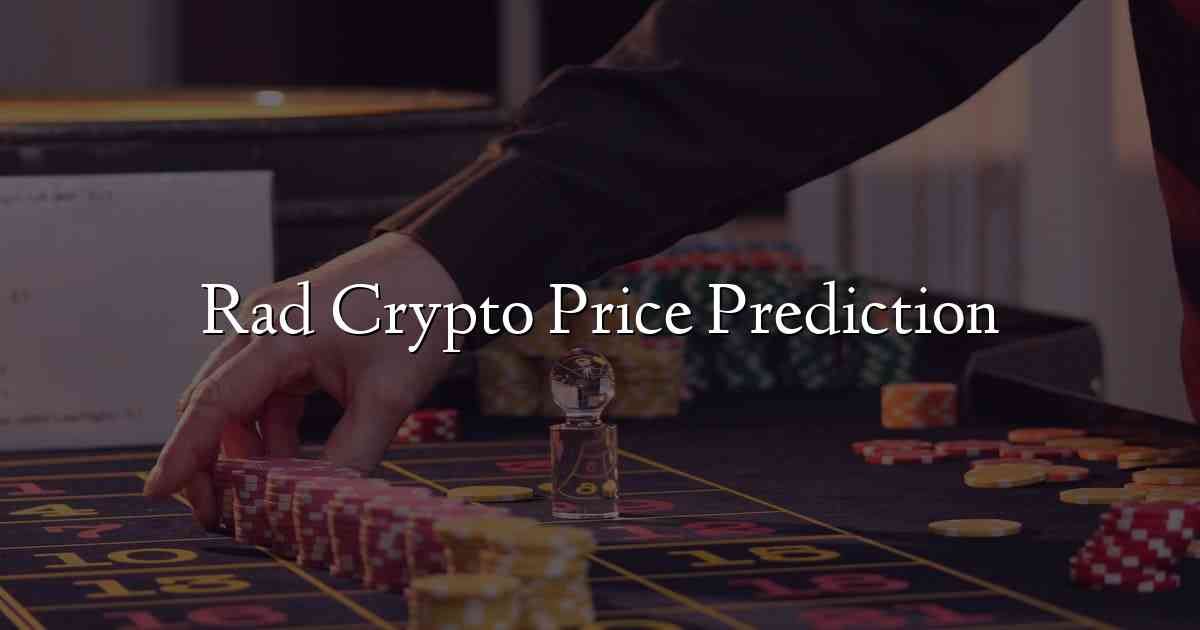 Rad Crypto Price Prediction