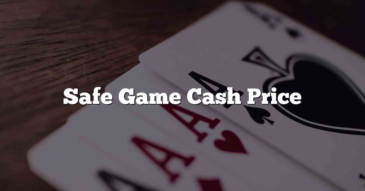 Safe Game Cash Price