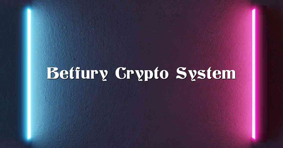 Betfury Crypto System