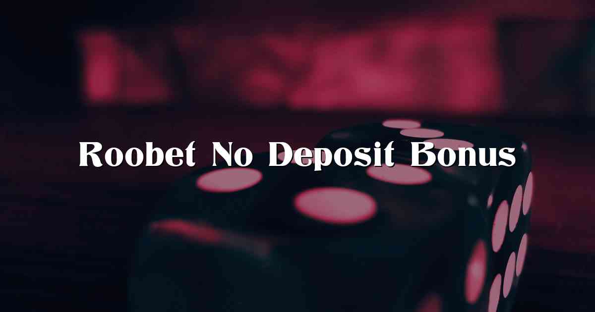 Roobet No Deposit Bonus