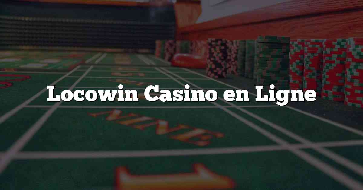 Locowin Casino en Ligne